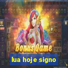 lua hoje signo